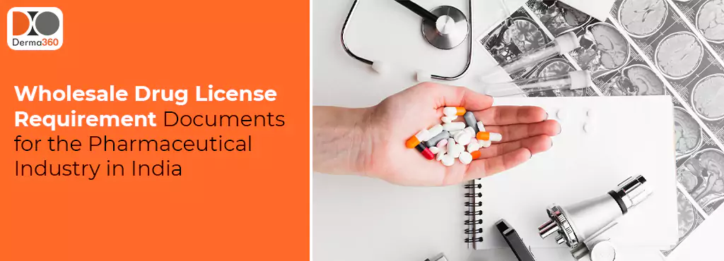 Wholesale Drug License Requirement Documents for the Pharmaceutical Industry in India