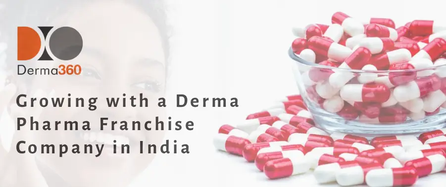 Growing with a Derma Pharma Franchise Company in India