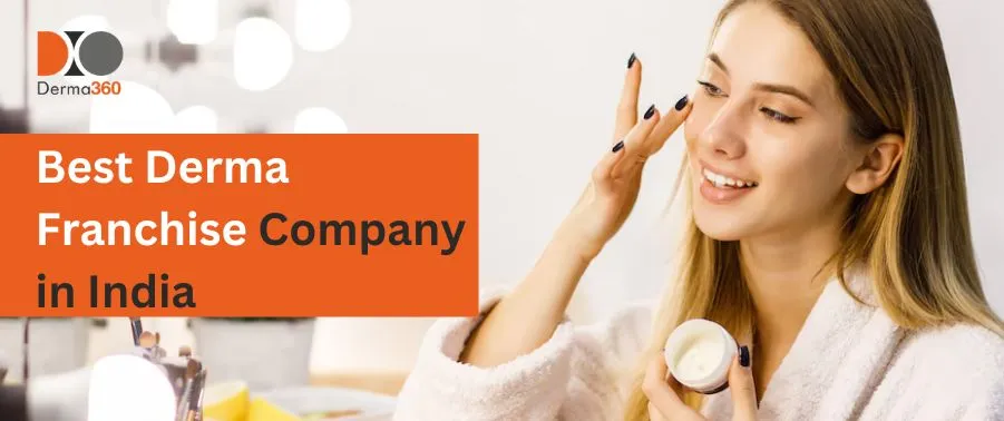 How to Identify the Best Derma Franchise Company in India for Your Business Needs
