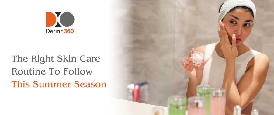 The Right Skin Care Routine To Follow This Summer Season